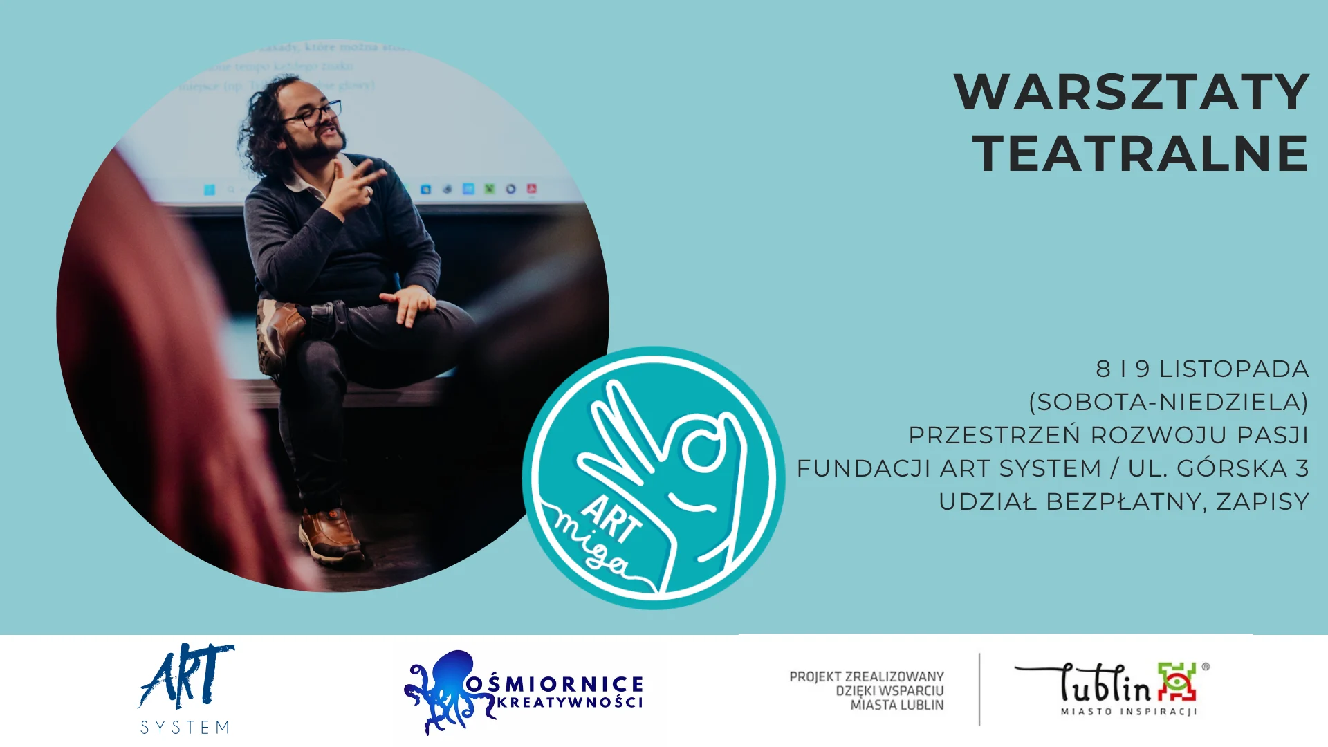 grafika wydarzenia, po lewej zdjęcie wycięte w kole, mężczyzna z brodą miga ekspresyjnie, po prawej napis warsztaty teatralne, na dole belka z logotypami; Fundacja Art System, Fundacja Ośmiornice Kreatywności, Miasto Lublin