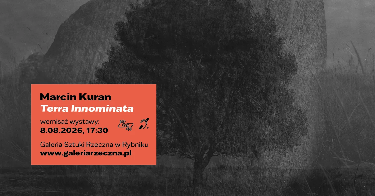 Plakat promujący nadchodzącą wystawę fotografii „Terra Innominata” autorstwa Marcina Kurana, której otwarcie odbędzie się 8 sierpnia o godzinie 17:30 w Galerii Sztuki Rzeczna w Rybniku.